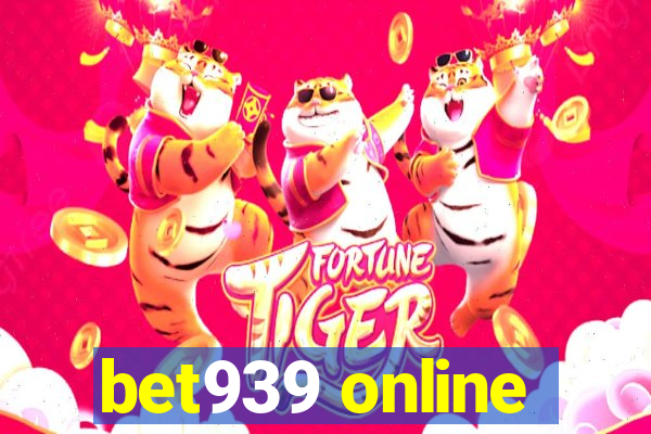 bet939 online